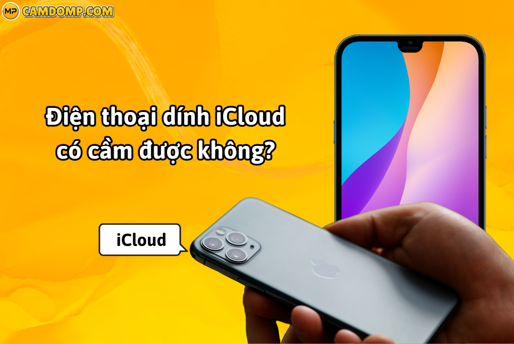 Cầm điện thoại dính iCloud tại Vĩnh Long